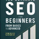 the ultimate seo guide for beginners | basics to advanced
